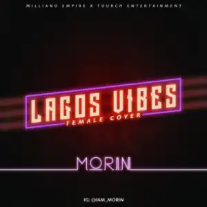 Morin - “Lagos Vibes” ft. Wizkid (Female Version)
